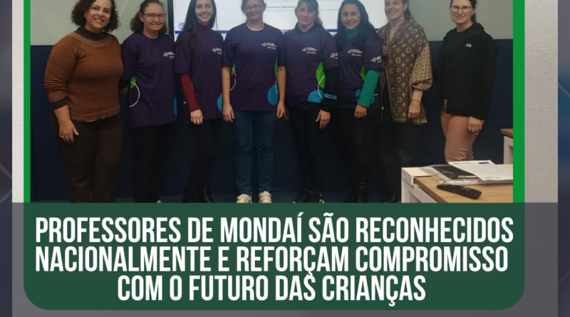 Professores de Mondaí são reconhecidos nacionalmente e reforçam compromisso com o futuro das crianças