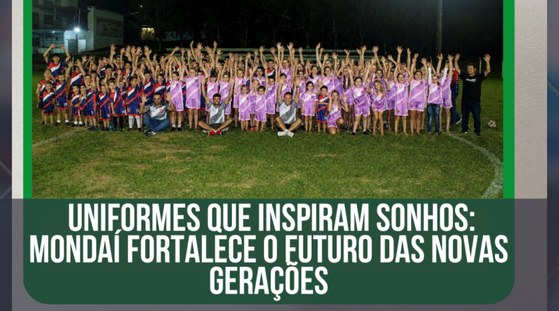 Uniformes que inspiram sonhos: Mondaí fortalece o futuro das novas gerações
