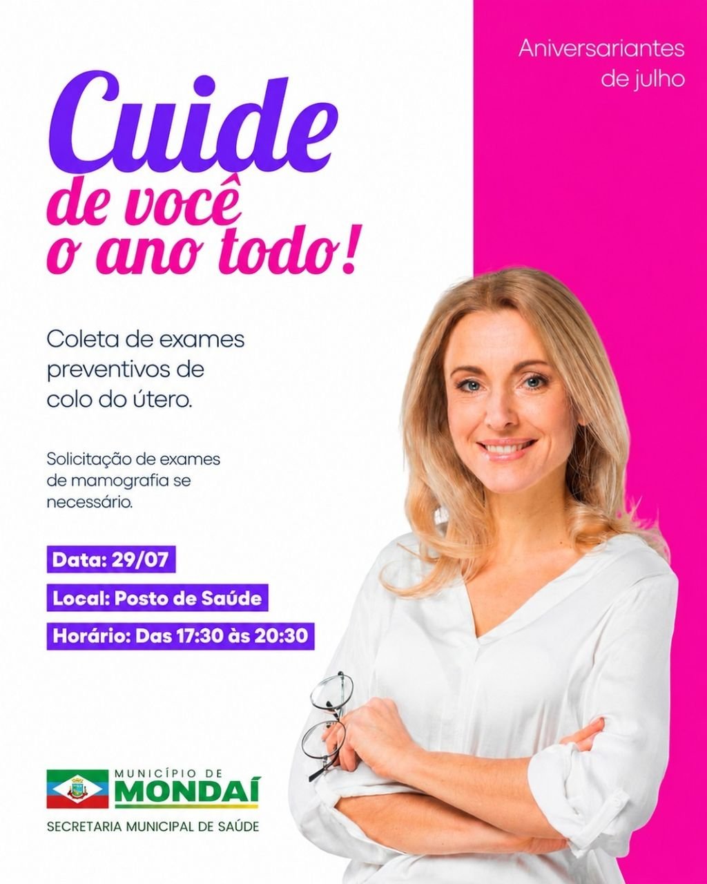 CUIDE DE VOCÊ O ANO TODO!⚕️ Aniversariantes de julho têm um encontro marcado com a saúde!️ No dia 29/07, das 17h30 às 20h30, no Posto de Saúde, será realizada a coleta de exames preventivos de colo do útero e, se necessário, a solicitação de mamografia. P